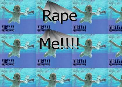 ?nirvana rapes baby?!?!?(better version)