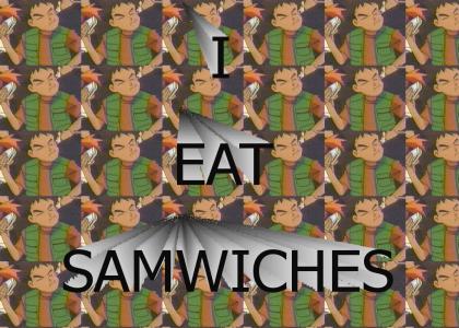 I eat samwiches