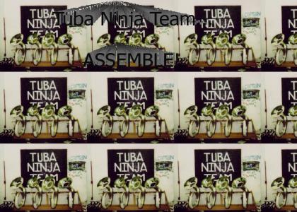 Tuba Ninja Team!