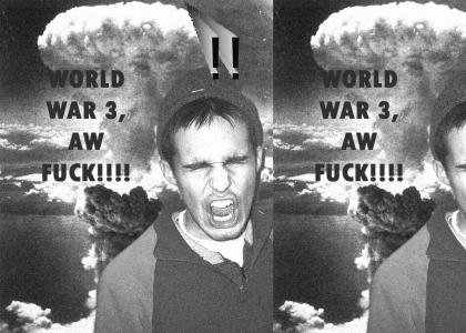 WORLD WAR III!!!