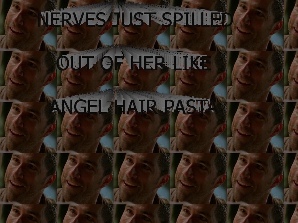 nervesjustspilledoutofherlikeangelhairpasta