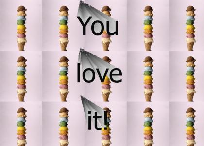 You Love Ice Cream