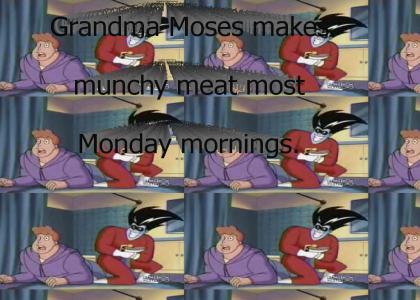 Grandma Moses Makes Munchy Meat Most Monday Mornings