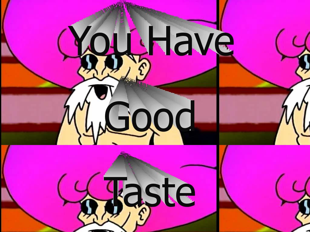 Youhavegoodtaste