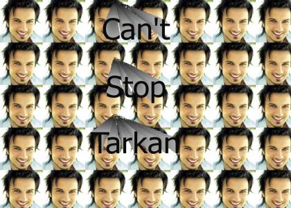 Tarkan loves you!