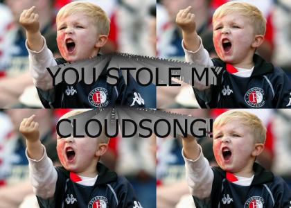 YOU STOLE MY CLOUDSONG!