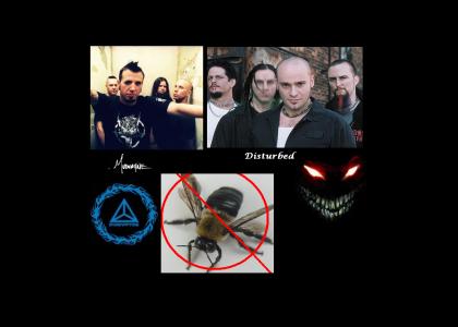 Mudvayne & Disturbed don't want a bee