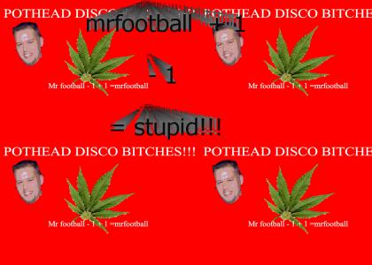 Stupid pothead!!!