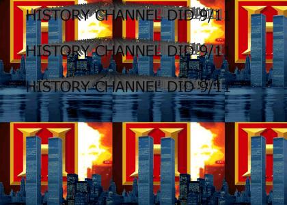 HISTORY CHANNEL DID 9/11 HISTORY CHANNEL DID 9/11 HISTORY CHANNEL DID 9/11