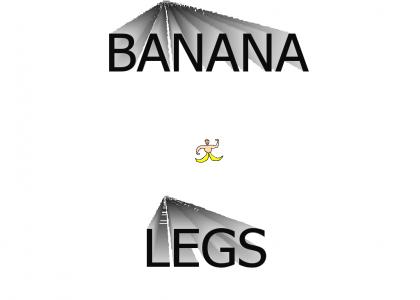 Banana Legs!