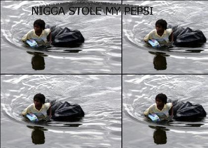 Nigga Stole My Pepsi