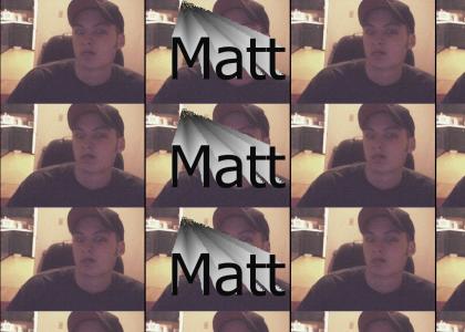 Matt Matt Matt