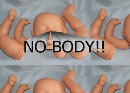 No body!