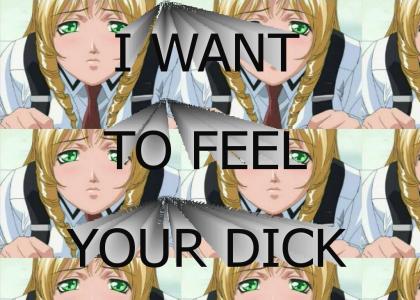 I WANT TO FEEL YOUR DICK