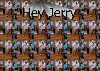 Hey Jerry