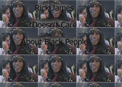 Rick James Doesn't Care About Black People