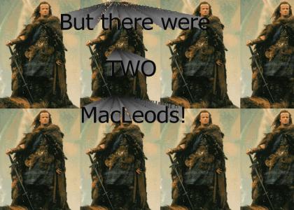 But there were TWO MacLeods!