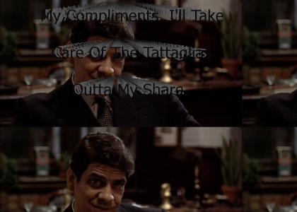 "My Compliments. I'll Take Care Of The Tattaglias Outta My Share."