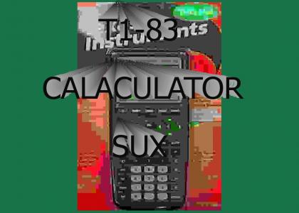 The TI-83 Calculator Sucks