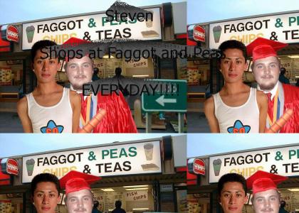 Steven Shops at Faggot n peas!