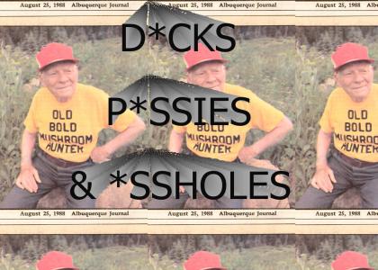 D*CKS, P*SSIES, and *SSHOLES!