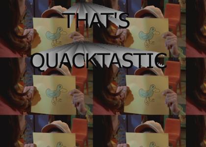 Quacktastic