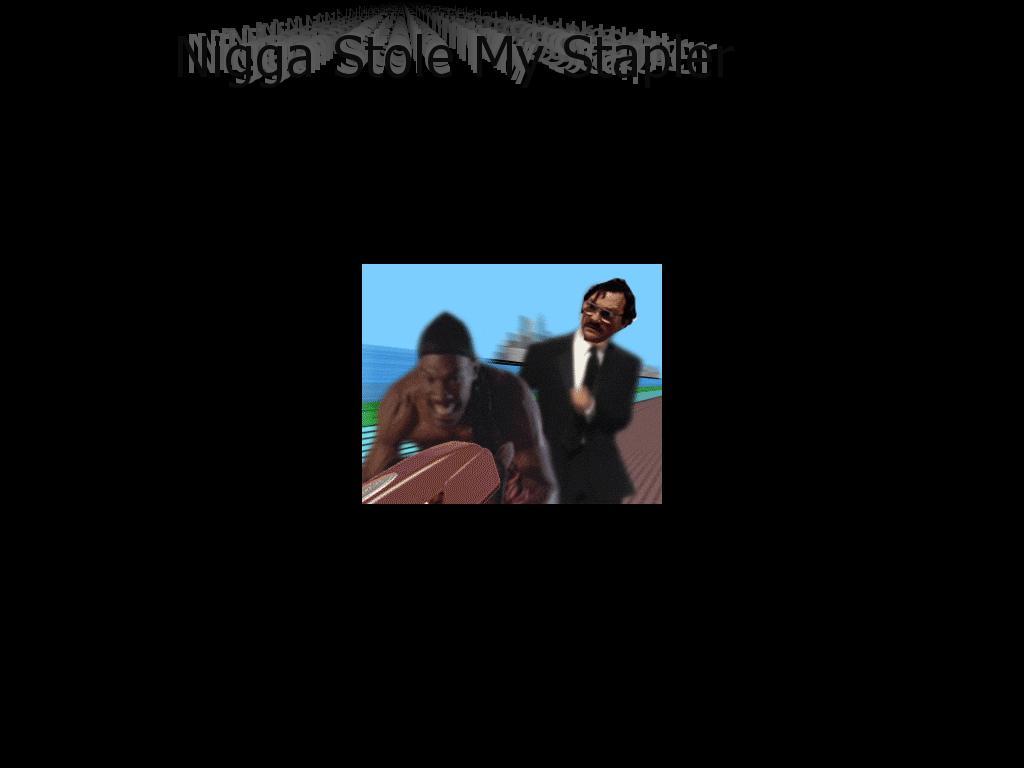 nigggastolemystapler