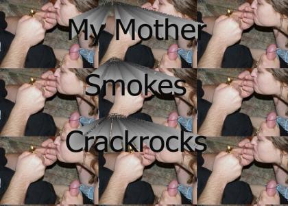 My Mother Smokes Crack Rocks
