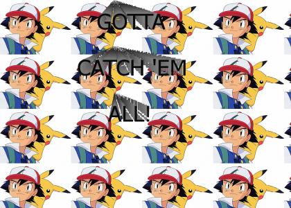 POKEMON: GOTTA CATCH EM ALL