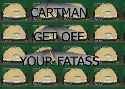 CARTMANGETOFFYOURFATASS