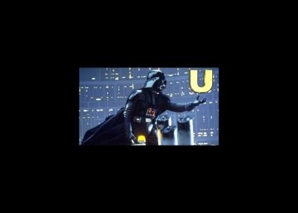 Vader: I Have U Now!