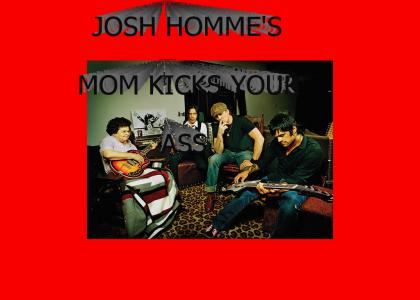 josh homme's mom kicks your ass