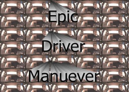 Epic Driver Manuever