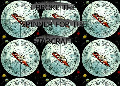 I broke the starcraft spinner