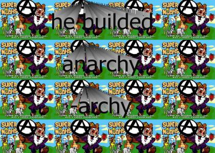 Noah builded anarchy