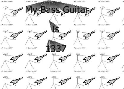 My Bass Guitar is 1337