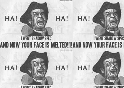 HAHA I MELT YOUR FACE!!