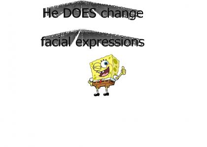 Spongebob DOES Change Facial Expressions