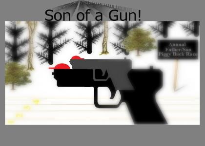 Son of a Gun!