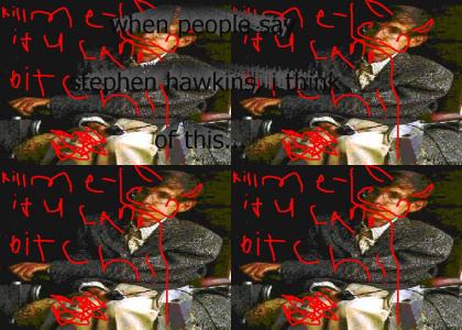 what i think of when peeps say stephen hawkins