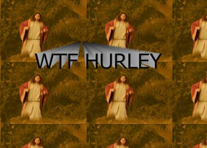 ::[ HURLEY ]:: WTF HURLEY