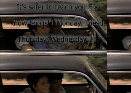 "(Untranslated) It's safer to teach you English! I know English: Monday, Tuesday, Thursday, Wednesday,
