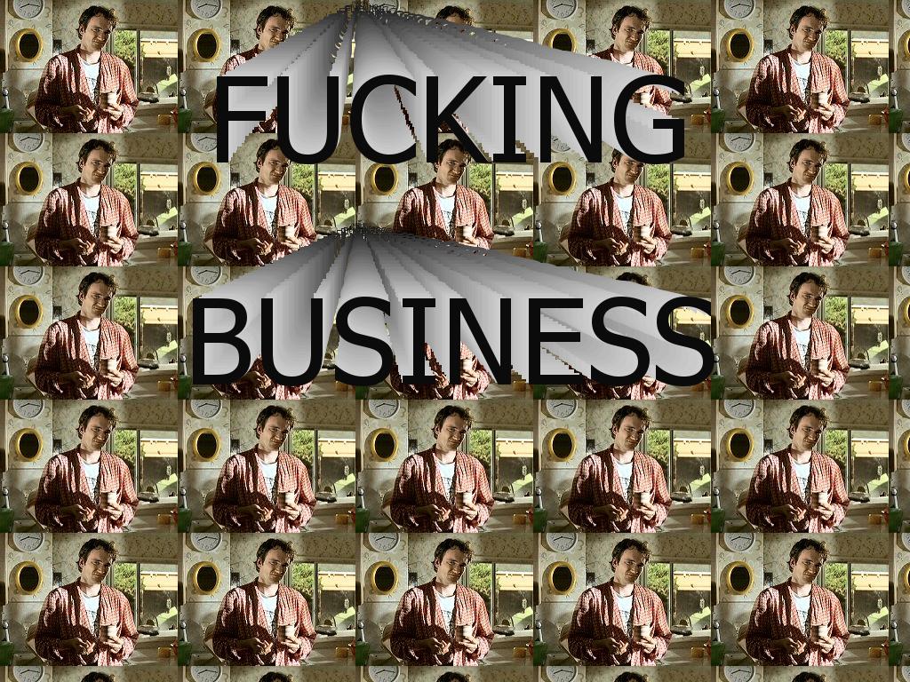 FUCKINGBUSINESS