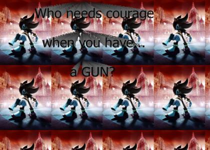 Shadow has no courage...