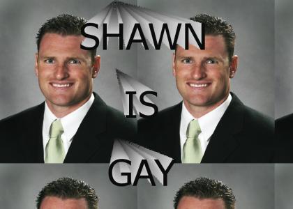 SHAWN IS GAY