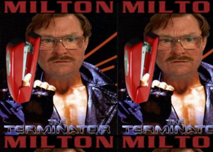 Milton is the Staplator (Stapler)