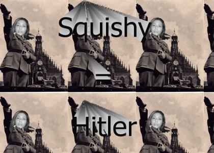 Squishy is Hitler
