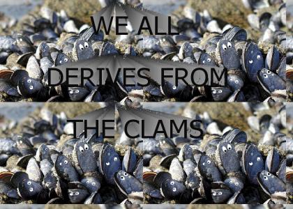 We all derives from the clams