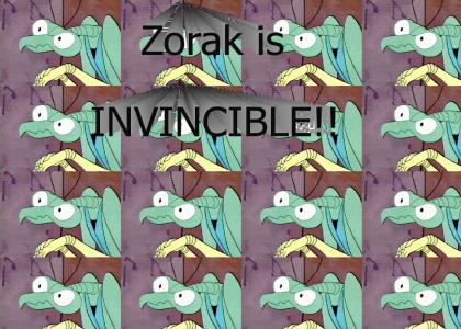 Zorak is invincible!