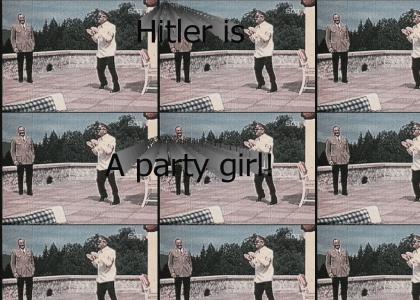 Hitler is a party girl!